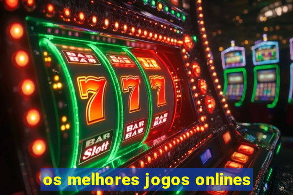 os melhores jogos onlines